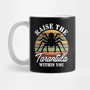 Raise the Tarantula within you / Retro Tarantula Mug